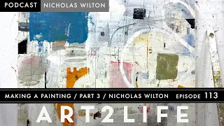 Making a Painting: Part 3 - Nicholas Wilton - The Art2Life Podcast Episode 113