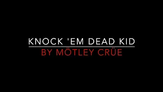 Mötley Crüe - Knock 'Em Dead Kid [1983] HD Lyrics