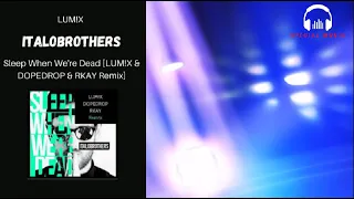 ItaloBrothers - Sleep When We're Dead [LUM!X & DOPEDROP & RKAY Remix] - Bounce
