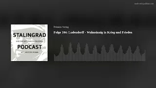 Folge 104: Ludendorff - Wahnsinnig in Krieg und Frieden