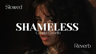 SHAMELESS - [Slowed + Reverb]