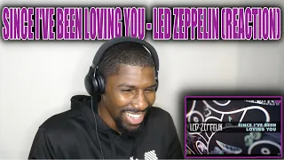 THIS IS ONE OF THEIR BEST SONGS!! | Since I've Been Loving You - Led Zeppelin (Reaction)