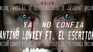 ZANTINO LOWKEY-YA NO CONFIA FT. EL ESCRITOR