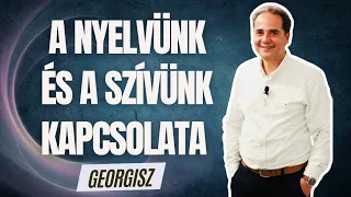 Georgisz A nyelvünk és a szívünk kapcsolata 2024/04/07