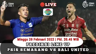 Starting Line Up PSIS Semarang vs Bali United | Prediksi BRI Liga 1 2021-2022