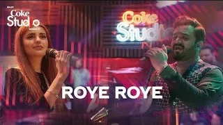 Roye Roye, Sabir Ali Bagga and Momina Mustehsan , Coke Studio Season 11 (Audio Version)