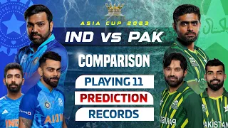 Asia Cup 2023 India vs Pakistan Team Comparison | IND vs PAK Playing 11 2023 & Prediction