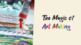 The Magic of Art Making