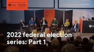Sydney Ideas – 2022 federal election series: Part 1