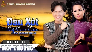 ĐAU XÓT LÝ CON CUA || ĐAN TRƯỜNG