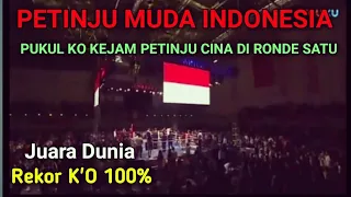 HEBAT🥊PETINJU MUDA INDONESIA🥊PUKUL KO KEJAM PETINJU CINA RONDE SATU