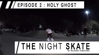 The Night Skate Episode 2 : the holy ghost