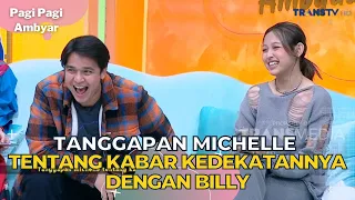 Tanggapan Michelle Tentang Kabar Kedekatannya Dengan Billy | PAGI PAGI AMBYAR (4/9/23) P3