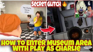 How To Enter Museum Area Side With Play As Charlie In Ice Scream 6 (Glitch) || Ice Scream 6 Gameplay