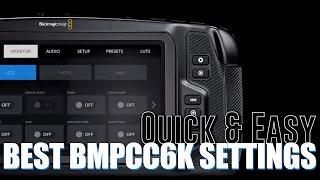 Best Settings for BMPCC6K | Quick and Easy Workflow