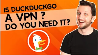 Is DuckDuckGo a VPN? Do You Need It?
