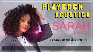 O Maior Vilão Sou Eu (Sarah Beatriz) - Playback Acustico