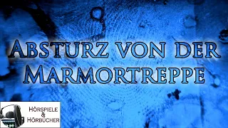 Absturz von der Marmortreppe - Hörspiel