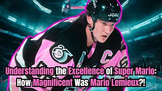 Understanding the Excellence of Super Mario: How Magnificent Was Mario Lemieux?! #hockey #nhl