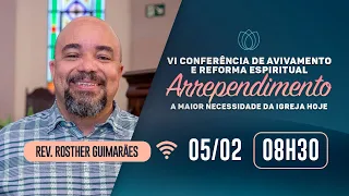 VI CONFERÊNCIA DE AVIVAMENTO E REFORMA ESPIRITUAL | Rev. Rosther Guimarães |  IPP