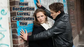 How Borderline Lures, Captivates You