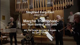 Karg-Elert Marche Triomphale on "Nun danket alle Gott" arr. for brass quintet & organ by G. Olson