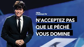 Joseph Prince - N'acceptez pas que le péché vous domine | New Creation TV Français
