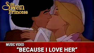 Because I Love Her | Sing-Along Music Video | The Swan Princess
