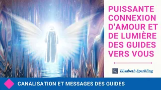 74- Puissante connexion d'amour & de lumière des guides vers vous - Canalisation des guides