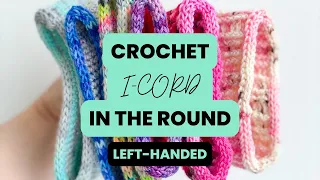 How to CROCHET an I-Cord in the Round [LEFT-HANDED] | Knitty Natty | Crochet Tutorials