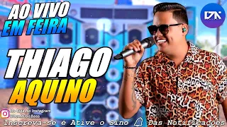 THIAGO AQUINO - CD AO VIVO EM FEIRA 2021 - PRA PAREDÃO - ALTA QUALIDADE - PRA PAREDÃO - GRAVE BASS