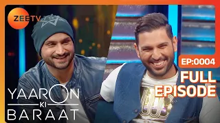 Yaaron Ki Baraat | Yuvraj Singh, Harbhajan Singh | Ep 4 | Zee Tv