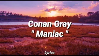 Conan Gray - "Maniac" (lyrics) | TikTok |"Tell all of your friends that I'm crazy and drive you mad"