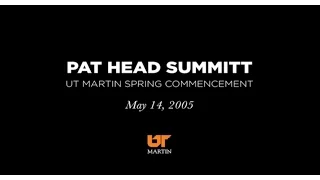 Pat Summitt - UT Martin Commencement Speech spring 2005