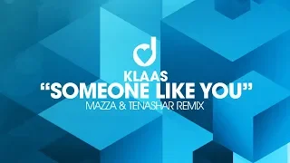 Klaas - Someone Like You (Mazza & Tenashar Remix)