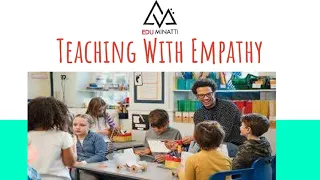 Teaching With Empathy | Why Empathy Is Important | EDUMINATTI |