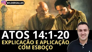 ATOS 14:1-20 EXPLICAÇÃO E APLICAÇÃO (COM ESBOÇO)