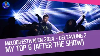 🇸🇪 Melodifestivalen 2024: Heat 2: My Top 06 (After the Show)