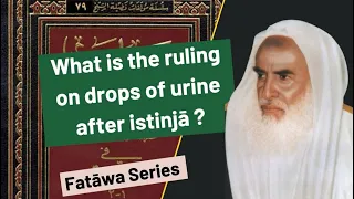 What is the ruling on urine droplets - Shaykh Moḥammed Sālih ‘Utheymīn (May Allāh have mercy on him)