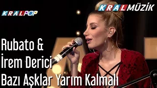 Bazı Aşklar Yarım Kalmalı - Rubato & İrem Derici