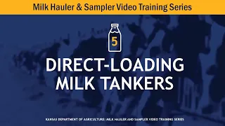 Milk Hauler Training Video 5: Direct Loading Milk Tankers