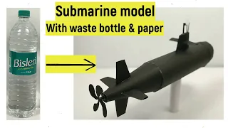 Submarine model out of paper & waste bottle | DIY submarine | Best out of waste | Paper submarine