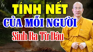 Tính Nết Con Người Sinh Ra Từ Đâu Vì Sao Có Người Gần Chùa Vẫn Hung Dữ (hay quá)- Thầy Thái Minh