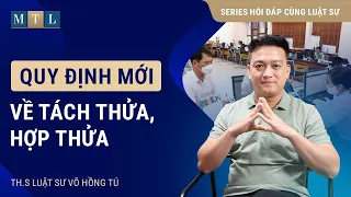 Luật Đất đai 2024: Quy định Tách thửa đất, hợp thửa đất mới nhất - Liệu có khó thực hiện?