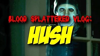 Hush (2016) - Blood Splattered Vlog (Horror Movie Review)