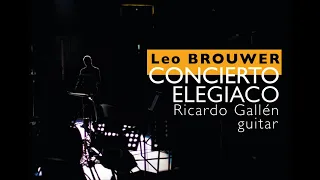 Concierto Elegiaco by Leo Brouwer - Ricardo Gallén