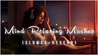 Mind 🌺relaxing mashup|| mind fresh 🌸 mashup Bollywood||arjit Singh lofi