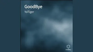 GoodBye - YoTiger
