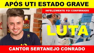 Infelizmente foi confirmado há pouca horas cantor Conrado, MÉDICOS confirmam Últimas Notícias