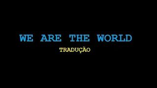 WE ARE THE WORLD (USA FOR AFRICA 1985) [TRADUÇÃO]